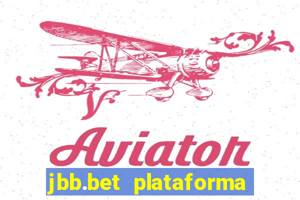 jbb.bet plataforma de jogos